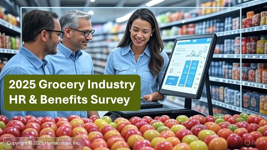 2025 Humaculture, Inc. 2025 Grocery Industry HR & Benefits Survey